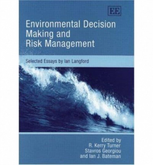 Environmental Decision Making and Risk Managemen – Selected Essays by Ian Langf…