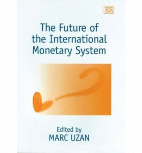 The Future of the International Monetary System Uzan Hardback Edward Elgar