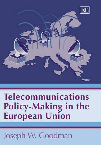 Telecommunications Policy–Making in the European Union Goodman Hardback