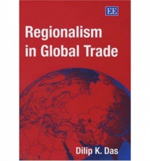 Regionalism in Global Trade Das Hardback Edward Elgar 9781843768173