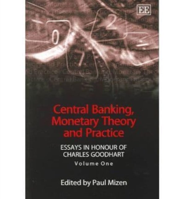 Central Banking, Monetary Theory and Practice – Essays in Honour of Charles Goo…