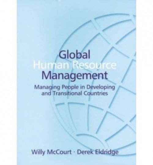 Global Human Resource Management – Managing People in Developing and Transition…
