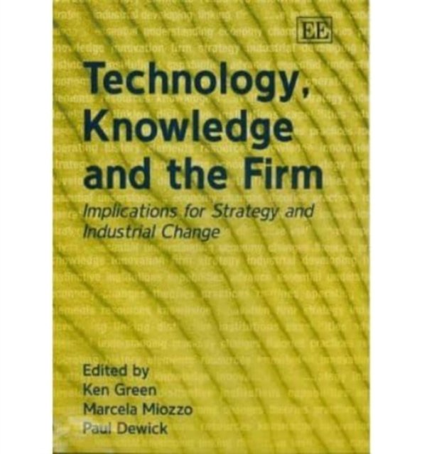 Technology, Knowledge and the Firm – Implications for Strategy and Industrial C…