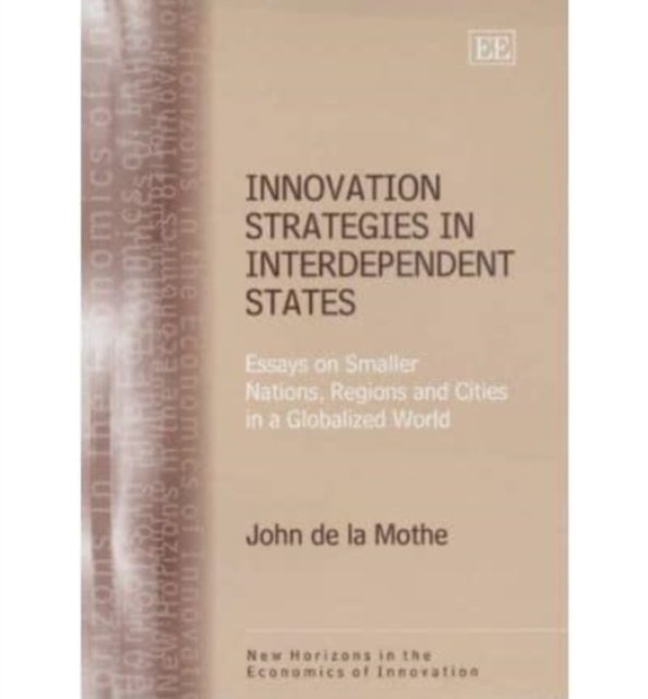 Innovation Strategies in Interdependent States – Essays on Smaller Nations, Reg…