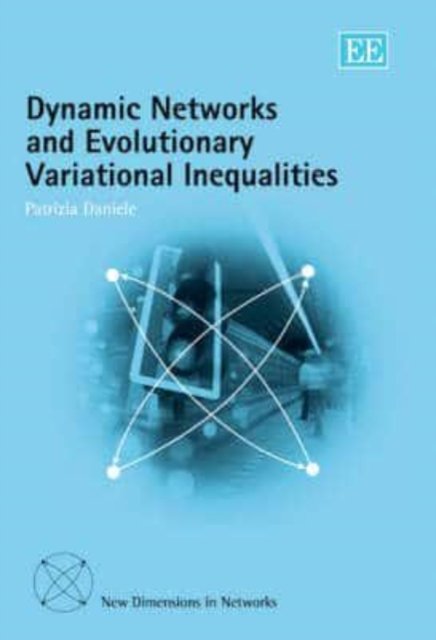 Dynamic Networks and Evolutionary Variational Inequalities Daniele Hardback