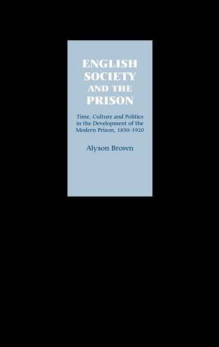 English Society and the Prison – Time, Culture and Politics in the Development …
