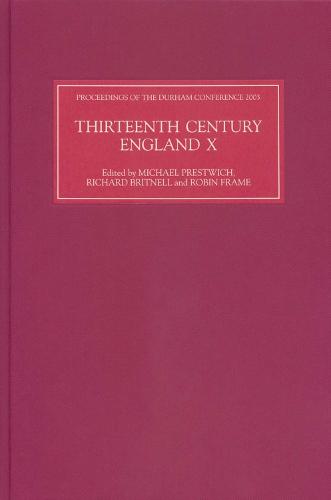 Thirteenth Century England X – Proceedings of the Durham Conference, 2003