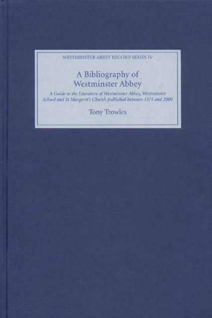 A Bibliography of Westminster Abbey – A Guide to the Literature of Westminster …