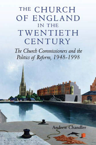 The Church of England in the Twentieth Century – The Church Commissioners and t…