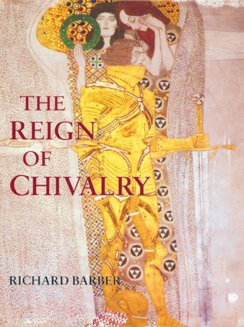 The Reign of Chivalry Barber Hardback Boydell Press 9781843831822