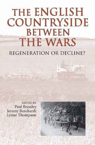The English Countryside between the Wars – Regeneration or Decline? Brassley