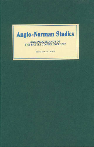 Anglo–Norman Studies XXX – Proceedings of the Battle Conference 2007 Lewis