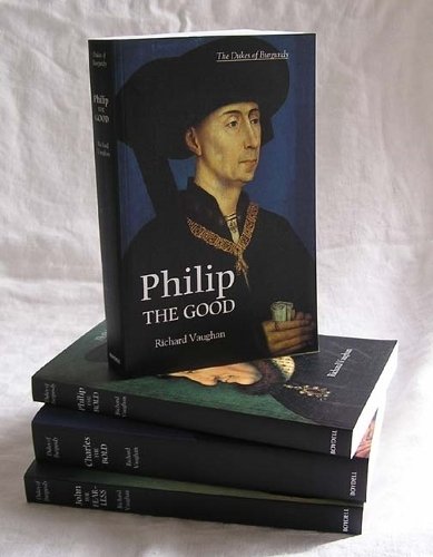 The Dukes of Burgundy [4 volume set] – Charles the Fearless, Philip the Bold, P…