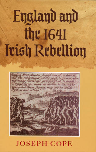 England and the 1641 Irish Rebellion Cope Hardback Boydell Press 9781843834687