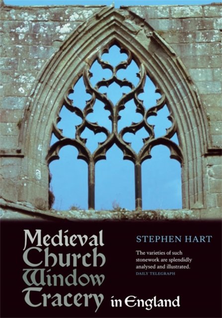 Medieval Church Window Tracery in England Hart Paperback Boydell Press