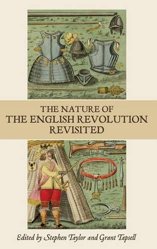 The Nature of the English Revolution Revisited – Essays in Honour of John Morri…