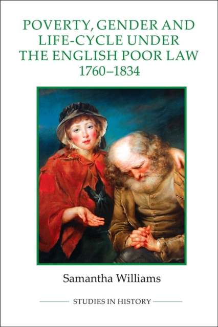 Poverty, Gender and Life–Cycle under the English Poor Law, 1760–1834 Williams