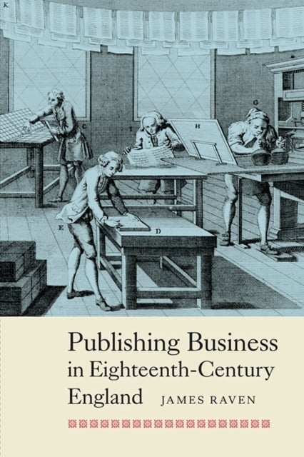 Publishing Business in Eighteenth–Century England Raven Paperback Boydell Press