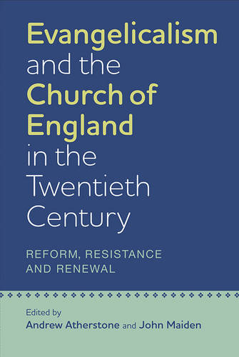 Evangelicalism and the Church of England in the – Reform, Resistance and Renewa…