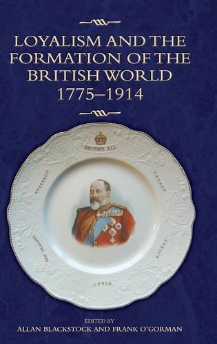 Loyalism and the Formation of the British World, 1775–1914 Blackstock O`gorman