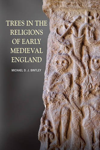 Trees in the Religions of Early Medieval England Bintley Hardback Boydell Press