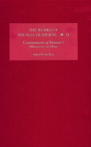 The Works of Thomas Traherne II – Commentaries of Heaven, part 1: Abhorrence to…