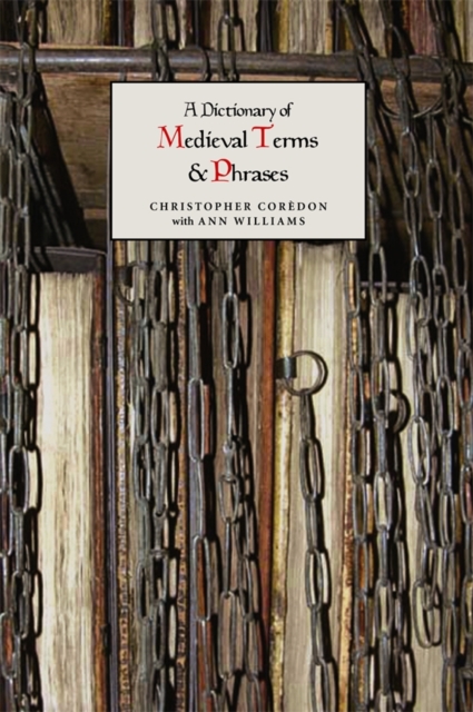 A Dictionary of Medieval Terms and Phrases Corèdon Williams Paperback
