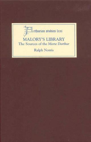 Malory′s Library: The Sources of the Morte Darthur Norris Hardback D. S. Brewer