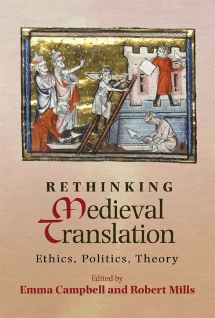 Rethinking Medieval Translation – Ethics, Politics, Theory Campbell Mills