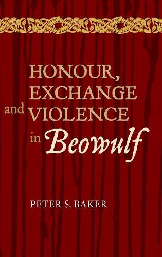Honour, Exchange and Violence in Beowulf Baker Hardback D. S. Brewer