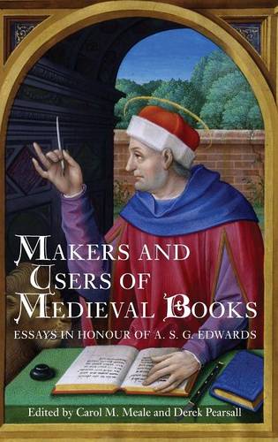 Makers and Users of Medieval Books – Essays in Honour of A.S.G. Edwards Meale