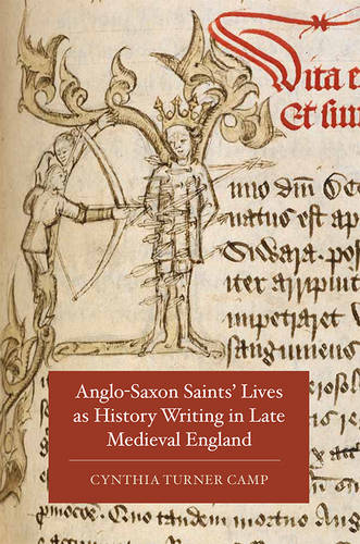 Anglo–Saxon Saints′ Lives as History Writing in Late Medieval England Camp