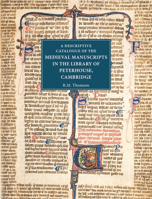A Descriptive Catalogue of the Medieval Manuscripts in the Library of Peterhous…