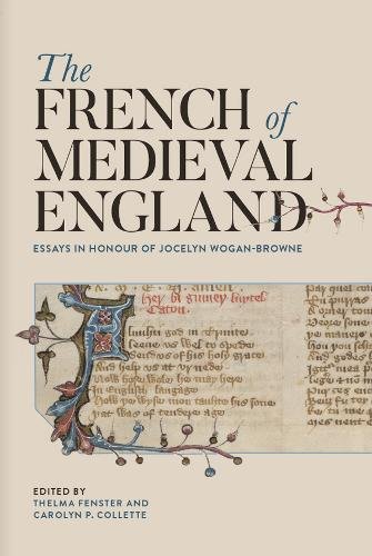 The French of Medieval England – Essays in Honour of Jocelyn Wogan–Browne
