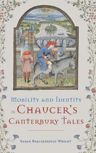 Mobility and Identity in Chaucer`s  Canterbury Tales Wright Hardback