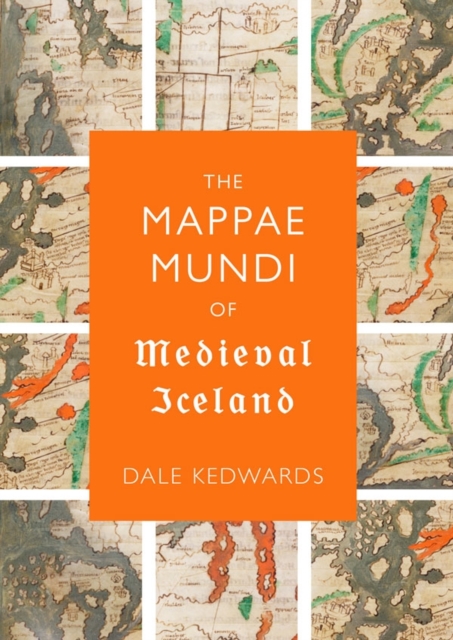The Mappae Mundi of Medieval Iceland Kedwards Hardback Boydell and Brewer