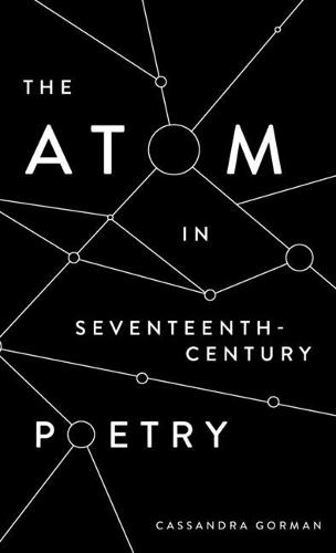 The Atom in Seventeenth–Century Poetry Gorman Hardback Boydell and Brewer