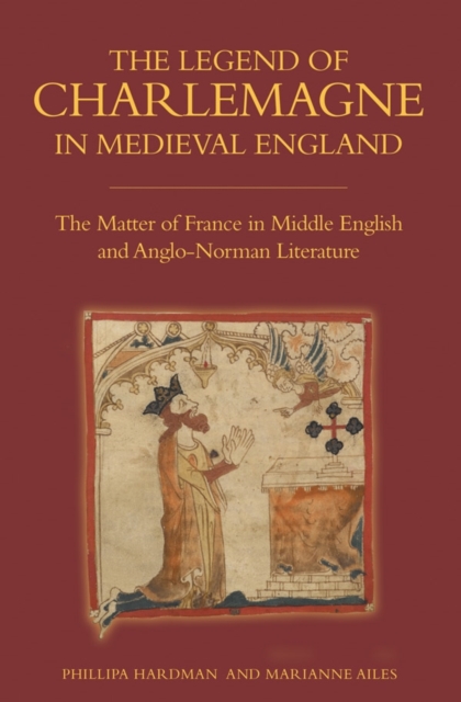 The Legend of Charlemagne in Medieval England – The Matter of France in Middle …
