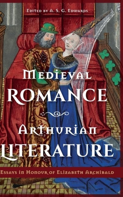Medieval Romance, Arthurian Literature – Essays in Honour of Elizabeth Archibal…