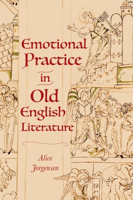 Emotional Practice in Old English Literature Jorgensen Hardback 9781843847052