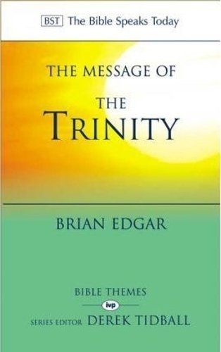 The Message of the Trinity – Life In God Edgar Paperback SPCK – IVP