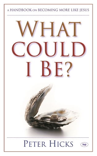 What could I be? – A Handbook On Becoming More Like Jesus Hicks Paperback