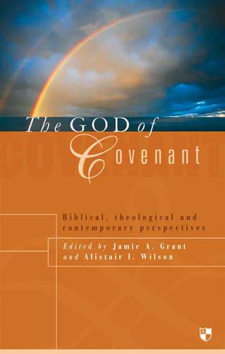 The God of Covenant – Biblical, Theological And Contemporary Perspectives Grant