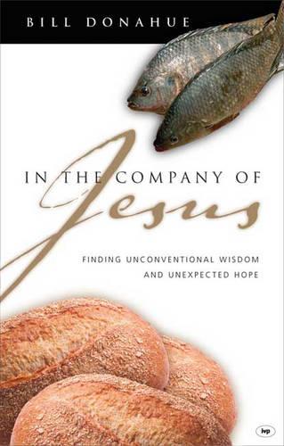 In the company of Jesus – Finding Unconventional Wisdom And Unexpected Hope