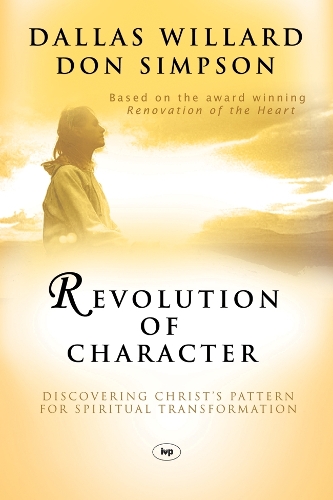 Revolution of character – Discovering Christ`S Pattern For Spiritual Transforma…