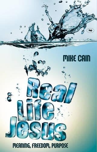 Real life Jesus – Meaning, Freedom, Purpose Tice Cain Paperback SPCK – IVP