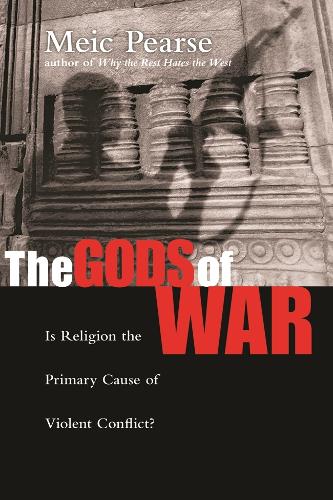 The Gods of War – Is Religion The Primary Cause Of Violent Conflict? Pearse