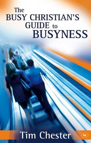 The Busy Christian`s Guide to Busyness Chester Paperback SPCK – IVP