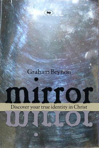 Mirror, Mirror – Discover Your True Identity In Christ Beynon Paperback