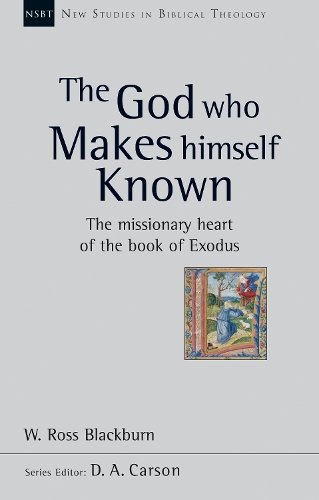 The God Who Makes Himself Known – The Missionary Heart Of The Book Of Exodus